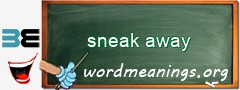 WordMeaning blackboard for sneak away